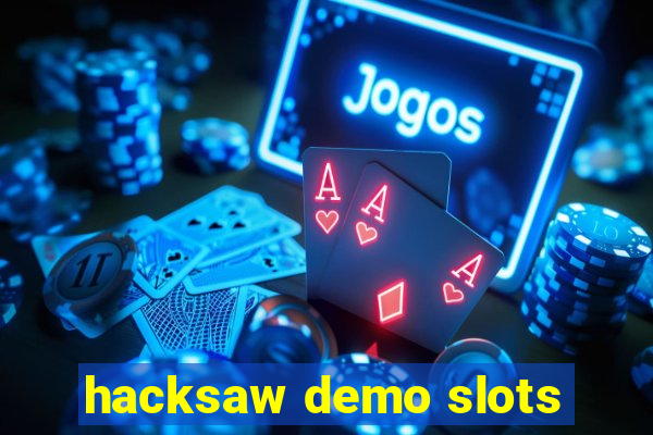 hacksaw demo slots